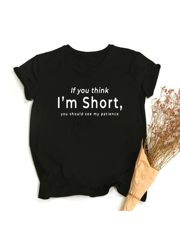 If You Think I'm Short you Should See My Patience Women Tshirt Womens Short Sleeve Tops Aesthetic Streetwear Funny T Shirts - Image 2